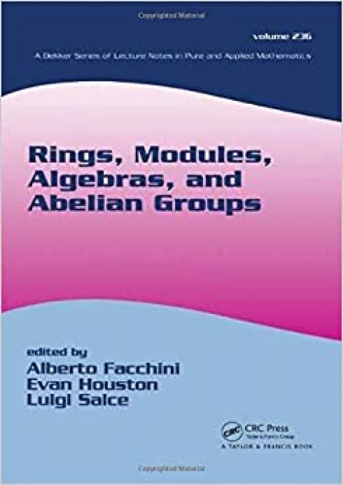  Rings, Modules, Algebras, and Abelian Groups (Lecture Notes in Pure and Applied Mathematics) 