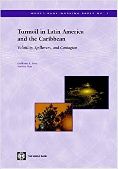  Turmoil in Latin America and the Caribbean: Volatility, Spillovers, and Contagion (World Bank Working Papers) 