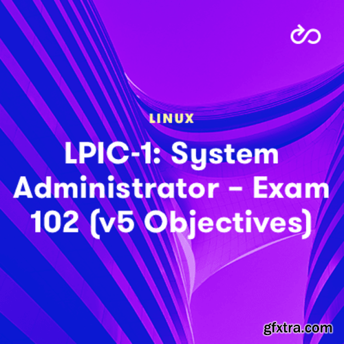 LPIC-1: System Administrator – Exam 102 (v5 Objectives)