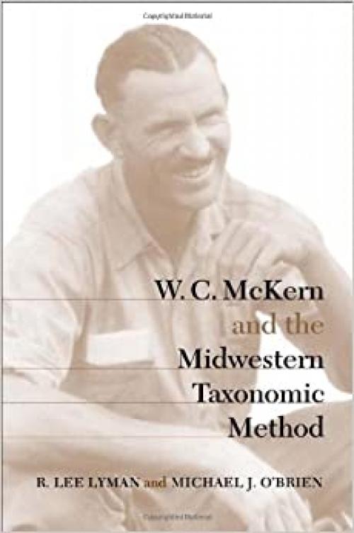  W. C. McKern and the Midwestern Taxonomic Method (Classics Southeast Archaeology) 