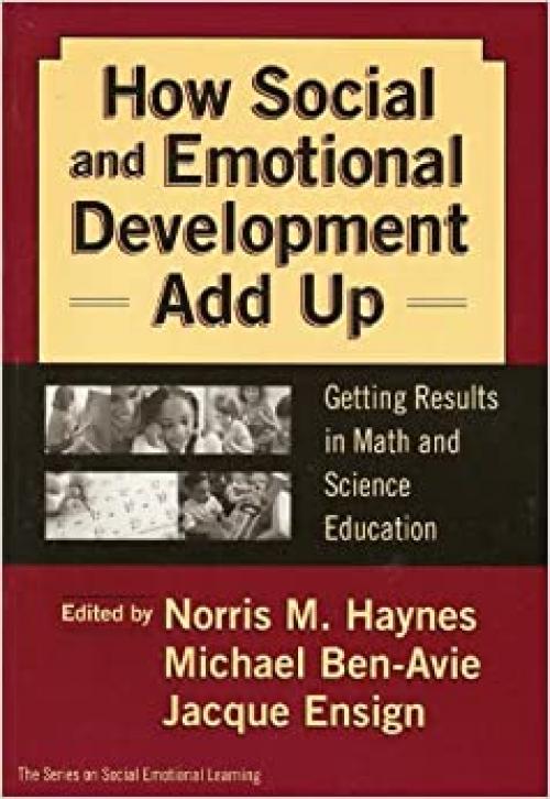  How Social and Emotional Development Add Up: Getting Results in Math and Science Education (The Series on Social Emotional Learning) 