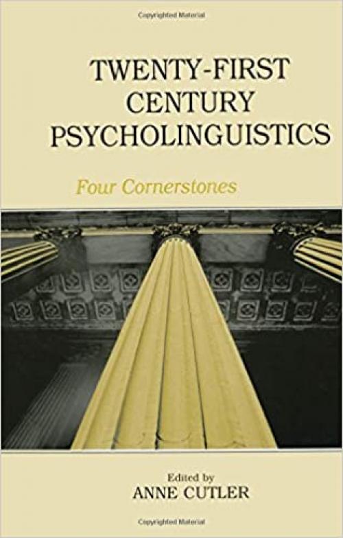  Twenty-First Century Psycholinguistics: Four Cornerstones 