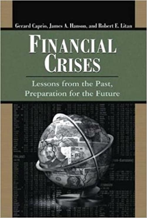  Financial Crises: Lessons from the Past, Preparation for the Future (World Bank/IMF/Brookings Emerging Markets) 