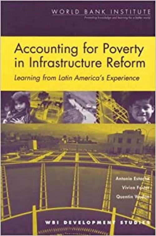  Accounting for Poverty in Infrastructure Reform: Learning from Latin America's Experience (WBI Development Studies) 