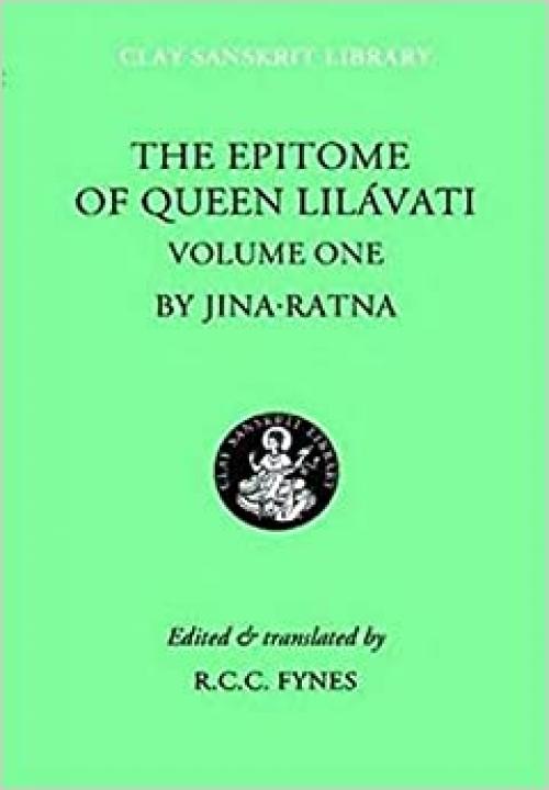  The Epitome Of Queen Lilavati: Volume 1 (Clay Sanskrit Library) 