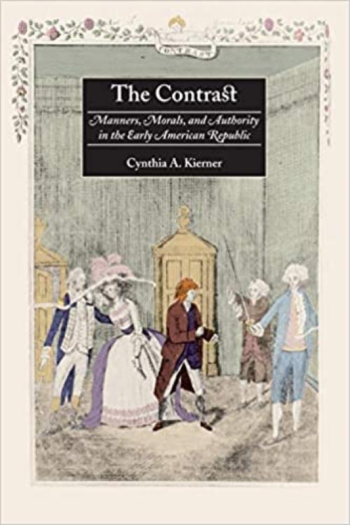  The Contrast: Manners, Morals, and Authority in the Early American Republic 