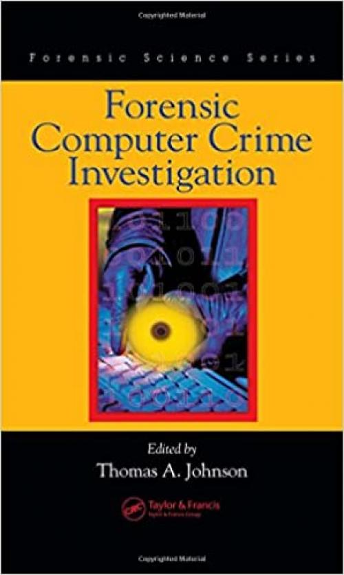  Forensic Computer Crime Investigation (International Forensic Science and Investigation) 