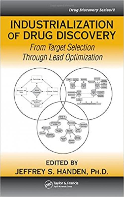  Industrialization of Drug Discovery: From Target Selection Through Lead Optimization (Drug Discovery Series) 