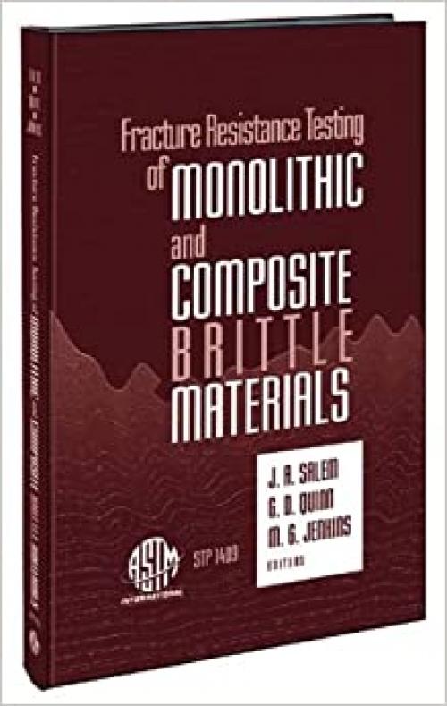  Fracture Resistance Testing of Monolithic and Composite Brittle Materials (Astm Special Technical Publication// Stp) 