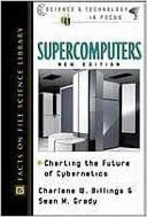  Supercomputers: Charting the Future of Cybernetics (Science and Technology in Focus) 