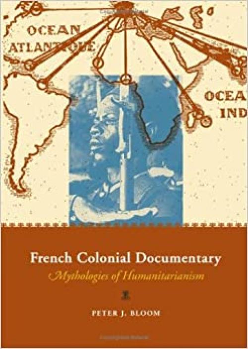  French Colonial Documentary: Mythologies of Humanitarianism 