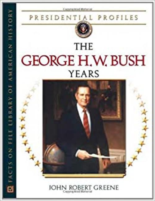  The George H.W. Bush Years (Presidential Profiles) 