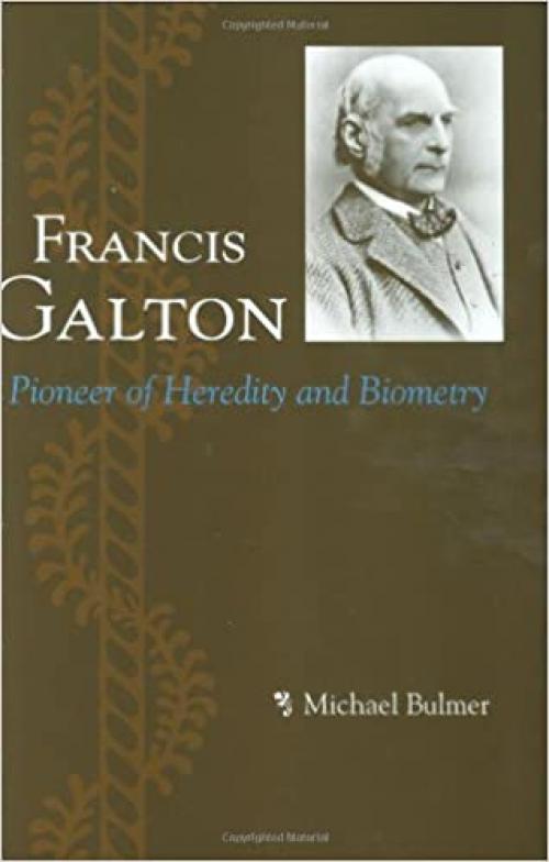  Francis Galton: Pioneer of Heredity and Biometry 