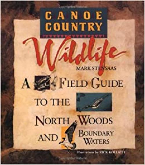  Canoe Country Wildlife: A Field Guide to the North Woods and Boundary Waters 