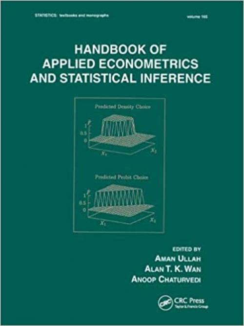  Handbook Of Applied Econometrics And Statistical Inference (STATISTICS, A SERIES OF TEXTBOOKS AND MONOGRAPHS) 