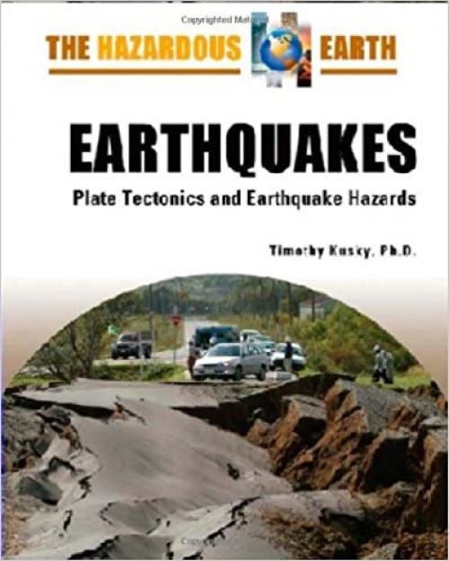  Earthquakes: Plate Tectonics and Earthquake Hazards (Hazardous Earth) 