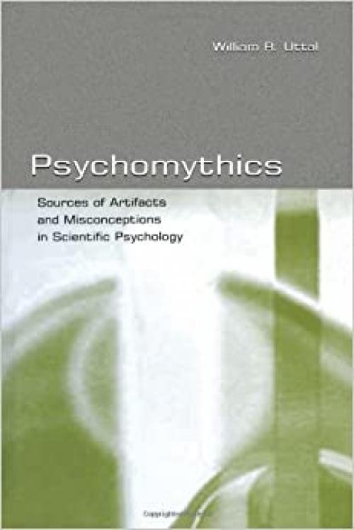  Psychomythics: Sources of Artifacts and Misconceptions in Scientific Psychology 