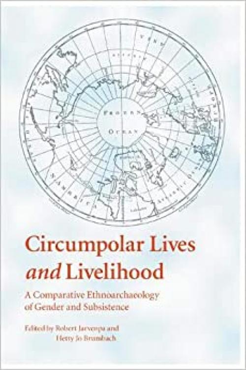  Circumpolar Lives and Livelihood: A Comparative Ethnoarchaeology of Gender and Subsistence 