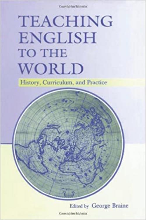  Teaching English to the World: History, Curriculum, and Practice 