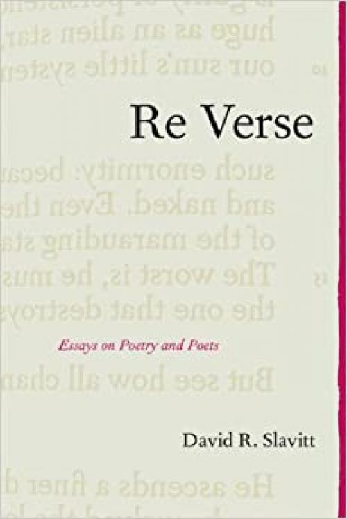  Re Verse: Essays on Poetry and Poets 