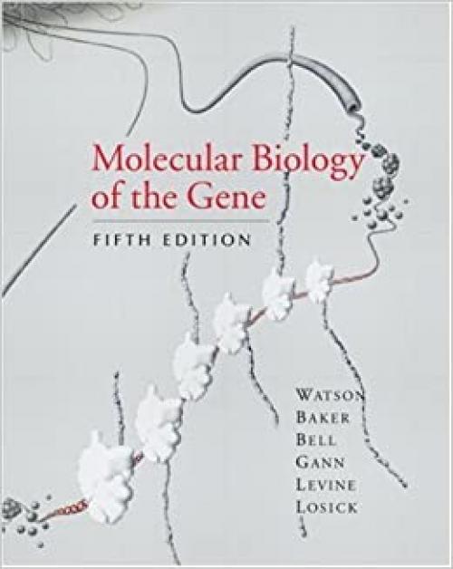  Molecular Biology of the Gene, Fifth Edition 