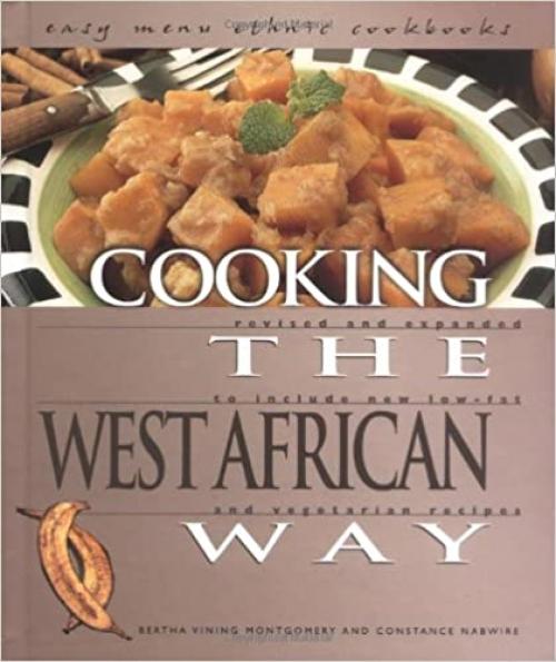  Cooking the West African Way: Revised and Expanded to Include New Low-Fat and Vegetarian Recipes (Easy Menu Ethnic Cookbooks) 