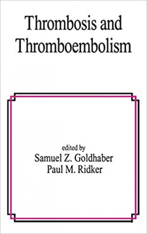  Thrombosis and Thromboembolism (Fundamental and Clinical Cardiology) 