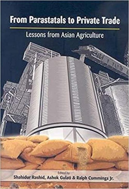  From Parastatals to Private Trade: Lessons from Asian Agriculture (International Food Policy Research Institute) 