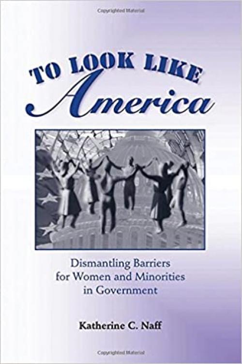  To Look Like America: Dismantling Barriers For Women And Minorities In Government 