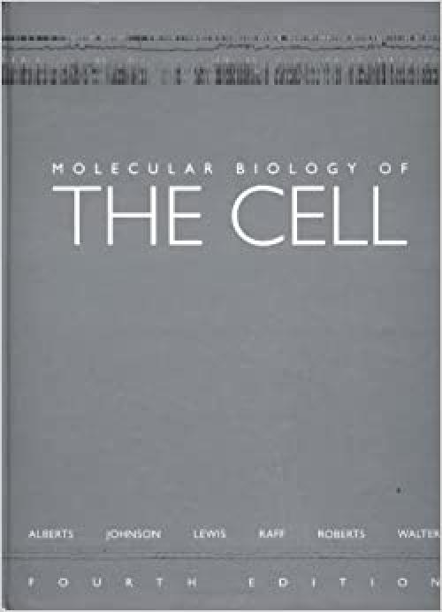  Molecular Biology of the Cell, Fourth Edition 