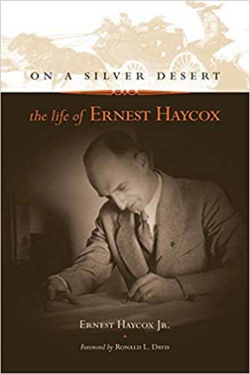  On a Silver Desert: The Life of Ernest Haycox 