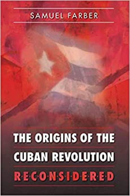  The Origins of the Cuban Revolution Reconsidered (Envisioning Cuba) 