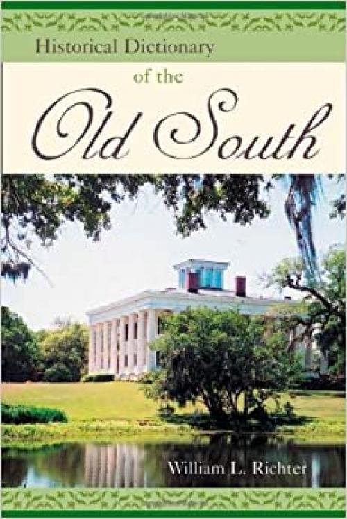  Historical Dictionary of the Old South (Historical Dictionaries of U.S. Politics and Political Eras) 