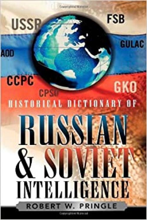  Historical Dictionary of Russian and Soviet Intelligence (Historical Dictionaries of Intelligence and Counterintelligence) 