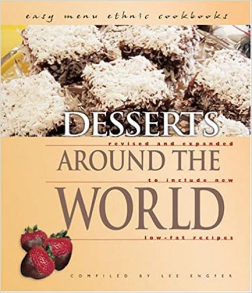  Desserts Around the World: Revised and Expanded to Include New Low-Fat Recipes (Easy Menu Ethnic Cookbooks) 