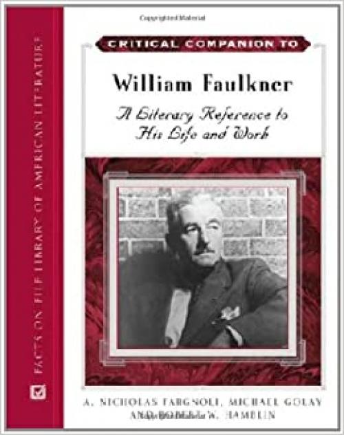  Critical Companion to William Faulkner: A Literary Reference to His Life and Work (Critical Companion (Hardcover)) 