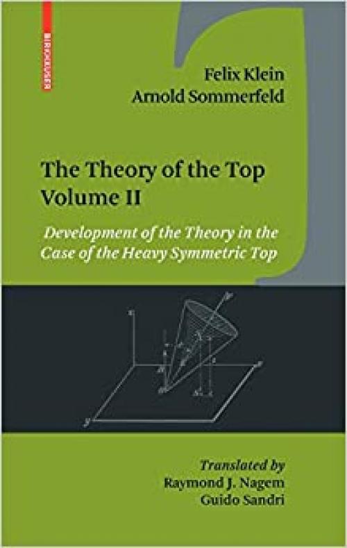  The Theory of the Top. Volume II: Development of the Theory in the Case of the Heavy Symmetric Top 