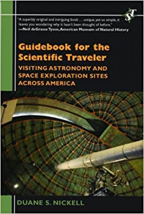  Guidebook for the Scientific Traveler: Visiting Astronomy and Space Exploration Sites across America 