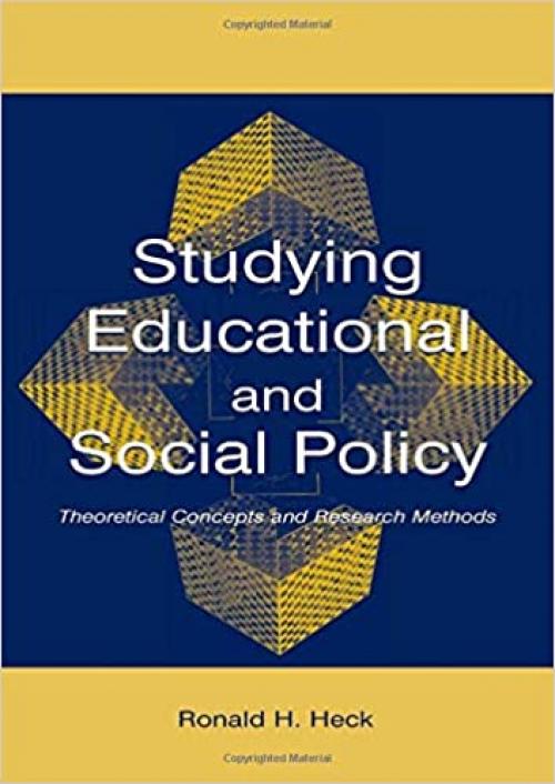  Studying Educational and Social Policy: Theoretical Concepts and Research Methods (Sociocultural, Political, and Historical Studies in Education) 