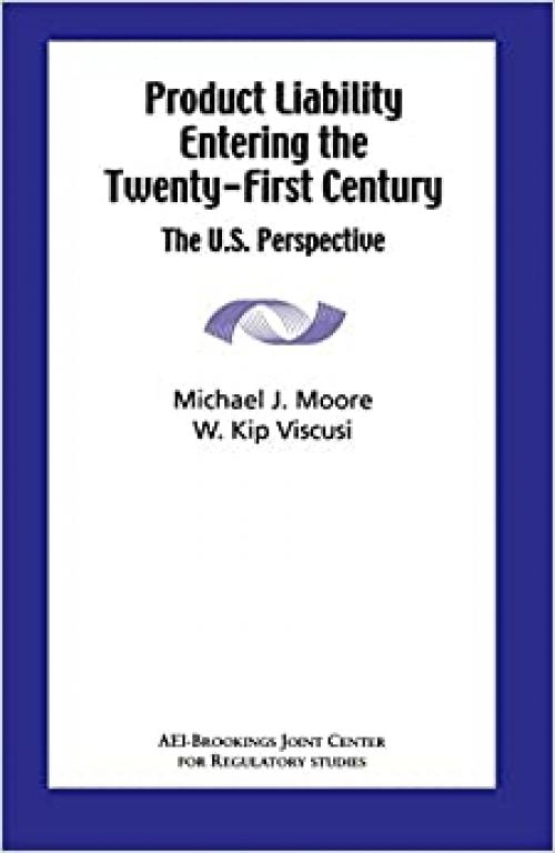  Product Liability Entering the Twenty-First Century: The U.S. Perspective 