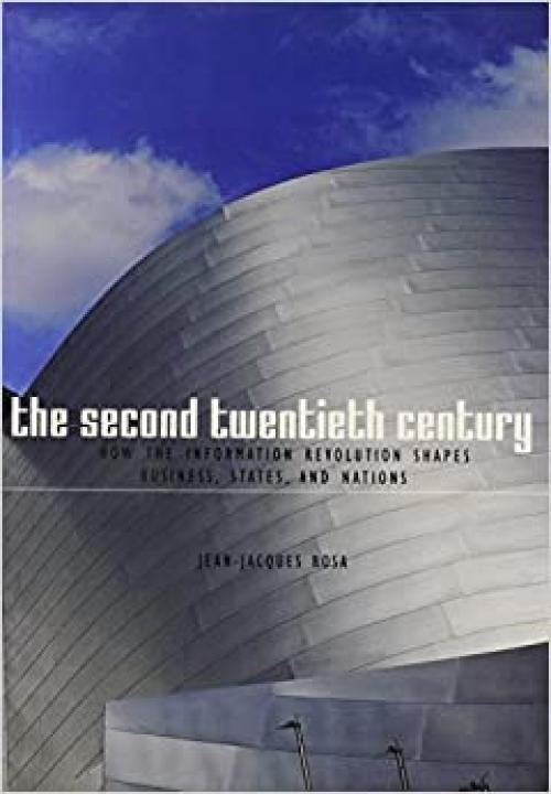  The Second Twentieth Century: How the Information Revolution Shapes Business, States, and Nations (Hoover Institution Press Publication) 