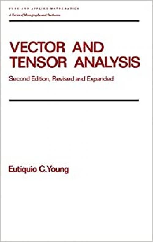  Vector and Tensor Analysis (Monographs and Textbooks in Pure and Applied Mathematics, Vol. 172) 