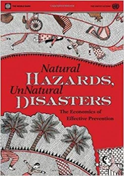  Natural Hazards, UnNatural Disasters: The Economics of Effective Prevention 