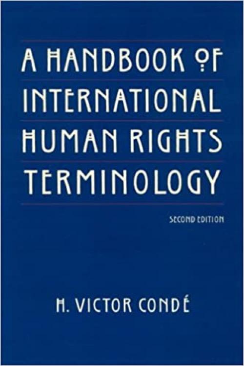  A Handbook of International Human Rights Terminology (HUMAN RIGHTS IN INTERNATIONAL PERSPECTIVE) 