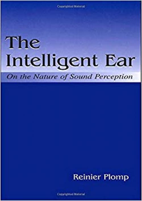  The Intelligent Ear: On the Nature of Sound Perception 