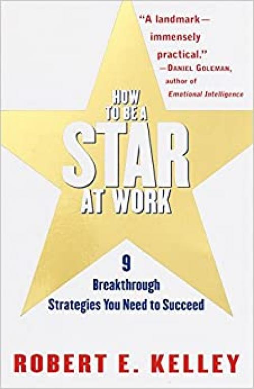  How to Be a Star at Work: 9 Breakthrough Strategies You Need to Succeed 