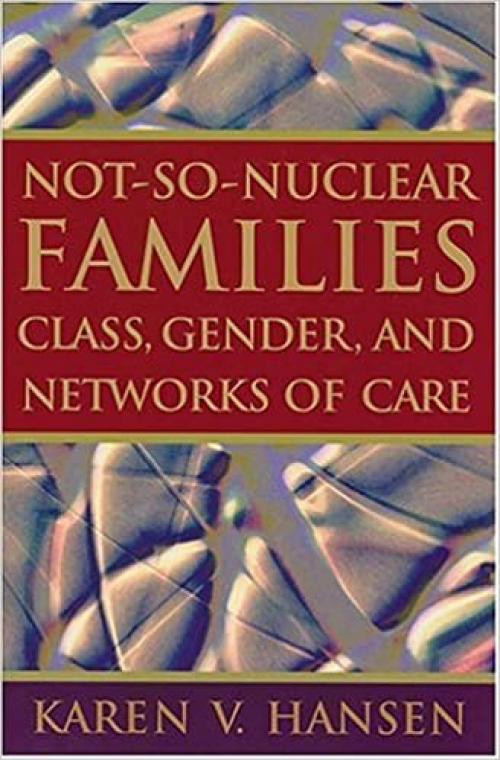  Not-So-Nuclear Families: Class, Gender, and Networks of Care 