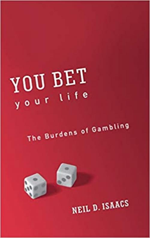  You Bet Your Life: The Burdens of Gambling 