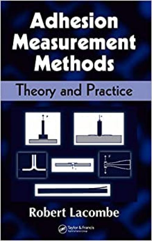  Adhesion Measurement Methods: Theory and Practice (Mechanical Engineering (Marcel Dekker)) 