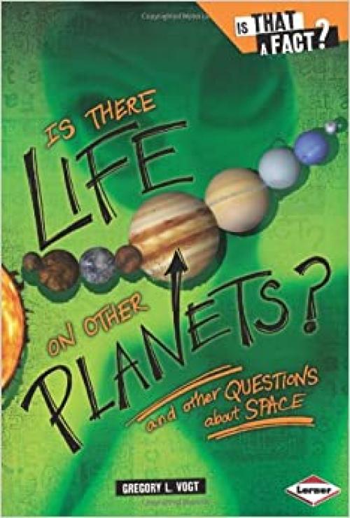  Is There Life on Other Planets?: And Other Questions About Space (Is That a Fact?) 